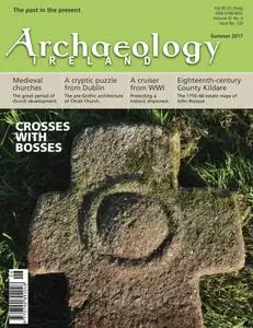 Archaeology Ireland - Summer 2017