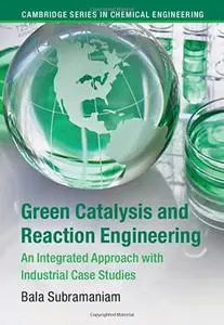 Green Catalysis and Reaction Engineering