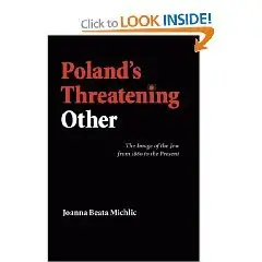 Poland's Threatening Other: The Image of the Jew from 1880 to the Present 
