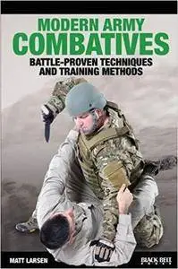 Modern Army Combatives: Battle-Proven Techniques and Training Methods