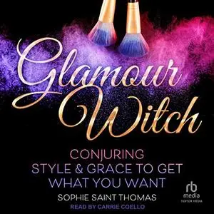 Glamour Witch: Conjuring Style and Grace to Get What You Want [Audiobook]