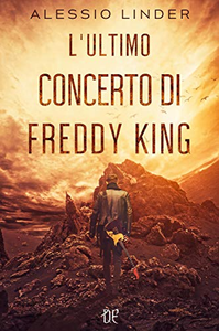 L'ultimo concerto di Freddy King - Alessio Linder