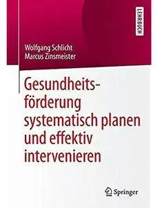 Gesundheitsförderung systematisch planen und effektiv intervenieren