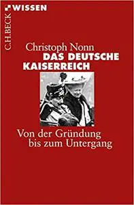 Das deutsche Kaiserreich: Von der Gründung bis zum Untergang (Repost)