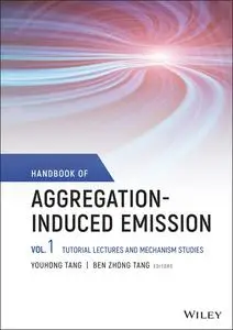 Handbook of Aggregation-Induced Emission, Volume 1: Tutorial Lectures and Mechanism Studies (Repost)