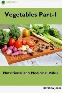 «Vegetable Part-1: Nutritional and Medicinal Value» by Harshita Joshi