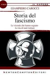 Giampiero Carocci, "Storia del fascismo. Le vicende che hanno segnato la vita di tanti italiani"