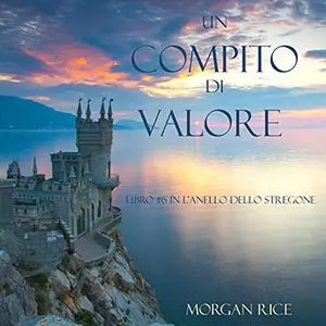 «Un Compito Di Valore» by Morgan Rice