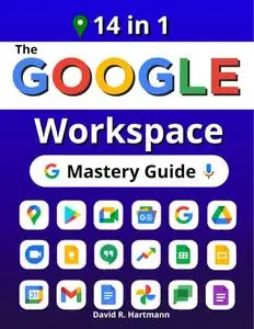 THE GOOGLE WORKSPACE MASTERY GUIDE