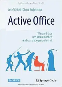 Active Office: Warum Büros uns krank machen und was dagegen zu tun ist