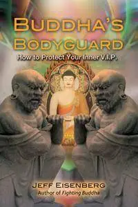 Buddha’s Bodyguard: How to Protect Your Inner V.I.P.