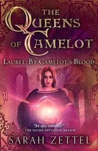 «Laurel: By Camelot's Blood» by Sarah Zettel