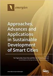 Approaches, Advances and Applications in Sustainable Development of Smart Cities