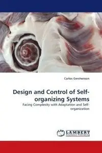 Design and Control of Self-organizing Systems: Facing Complexity with Adaptation and Self-organization (Repost)