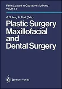 Plastic Surgery Maxillofacial and Dental Surgery (Fibrin Sealant in Operative Medicine, Volume 4)