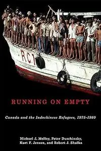 Running on Empty: Canada and the Indochinese Refugees, 1975-1980