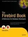 The Firebird Book: A Reference for Database Developers