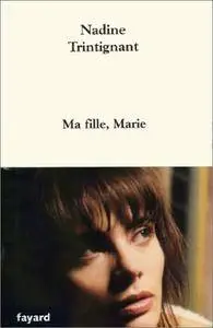 Nadine Trintignant, 'Ma fille, Marie"