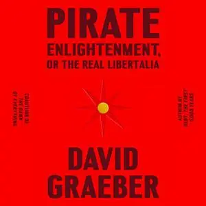 Pirate Enlightenment, or the Real Libertalia [Audiobook]