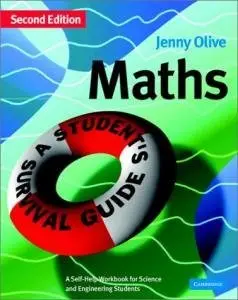 Maths: A Student's Survival Guide: A Self-Help Workbook for Science and Engineering Students [Repost]