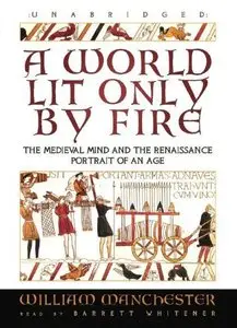 A World Lit Only By Fire: The Medieval Mind and the Renaissance; Portrait of an Age [repost]