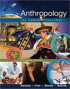 Anthropology: The Human Challenge (15th edition)