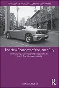 The New Economy of the Inner City: Restructuring, Regeneration and Dislocation in the 21st Century Metropolis