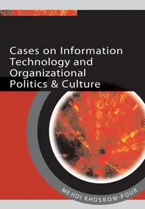 Mehdi Khosrow-Pour - Cases on Information Technology and Organizational Politics & Culture