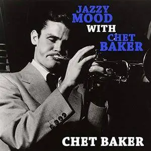 Chet Baker - Jazzy Mood With Chet Baker (2018)