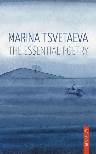 «Marina Tsvetaeva: The Essential Poetry» by Marina Tsvetaeva
