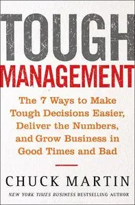 Tough Management: The 7 Winning Ways to Make Tough Decisions Easier, Deliver the Numbers, and Grow the Business (repost)