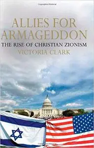 Allies for Armageddon: The Rise of Christian Zionism