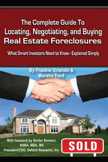 «The Complete Guide to Locating, Negotiating, and Buying Real Estate Foreclosures» by Frankie Orlando,Marsha Ford
