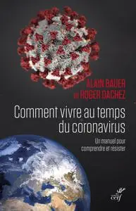 Alain Bauer, Roger Dachez, "Comment vivre au temps du coronavirus ? - Un manuel pour comprendre et résister"
