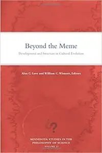 Beyond the Meme: Development and Structure in Cultural Evolution (Volume 22)