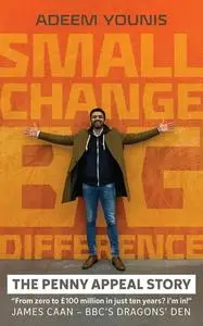 «Small Change, BIG DIFFERENCE – The Penny Appeal Story» by Adeem Younis