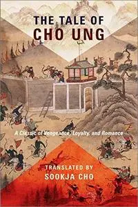 The Tale of Cho Ung: A Classic of Vengeance, Loyalty, and Romance