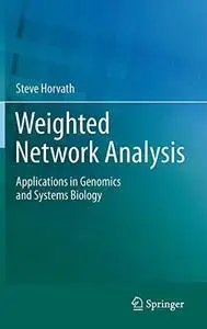 Weighted Network Analysis: Applications in Genomics and Systems Biology