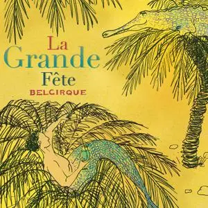 Belcirque - La grande fête (2021) [Official Digital Download 24/48]