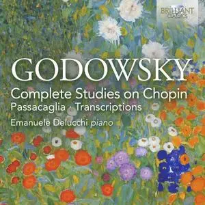 Emanuele Delucchi - Godowsky: Complete Studies on Chopin, Passacaglia, Transcriptions (2022)