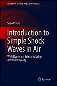 Introduction to Simple Shock Waves in Air: With Numerical Solutions Using Artificial Viscosity