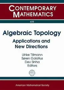 Algebraic Topology: Applications and New Directions