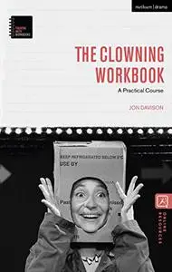 The Clowning Workbook: A Practical Course (Theatre Arts Workbooks)