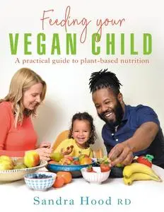 «Feeding Your Vegan Child» by Sandra Hood