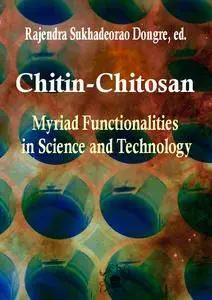 "Chitin-Chitosan: Myriad Functionalities in Science and Technology" ed. by Rajendra Sukhadeorao Dongre