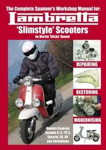 Complete Spanner's Workshop Manual for: Lambretta 'slimstyle' Scooters by Martin 'Sticky' Round