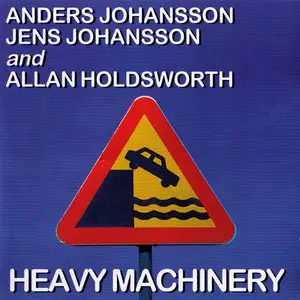 Anders Johansson, Jens Johansson and Allan Holdsworth - Heavy Machinery (1996)