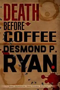 «Death Before Coffee» by Desmond P. Ryan