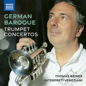 Thomas Reiner, Interpreti Veneziani - German Baroque Trumpet Concertos (2022) [Official Digital Download]