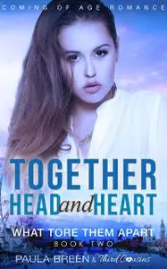 «Together Head and Heart – What Tore Them Apart (Book 2) Coming of Age Romance» by Third Cousins